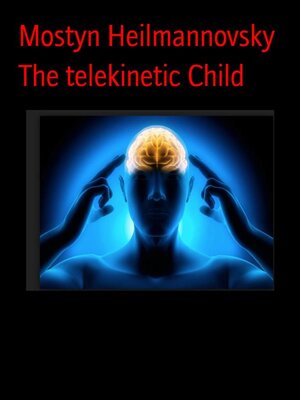 cover image of The telekinetic Child